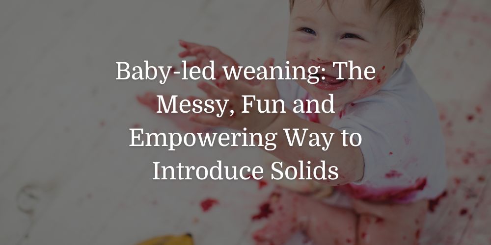 Baby-led weaning: Learn the advantages and challenges