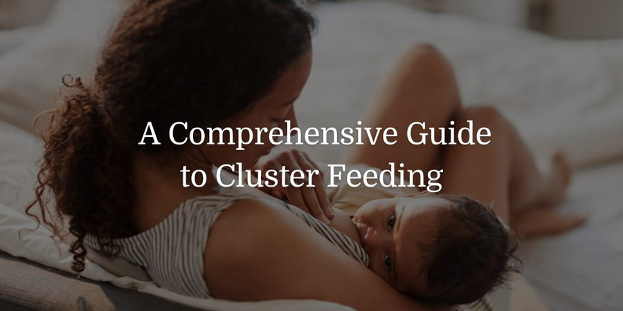 A Comprehensive Guide to Cluster Feeding - The Baby's Brew