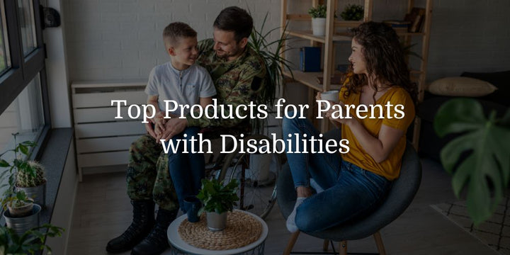 Top Products for Parents with Disabilities - The Baby's Brew